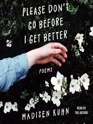 cover image of Please Don't Go Before I Get Better